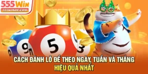 Cách Đánh Lô Đề Theo Ngày, Tuần Và Tháng Hiệu Quả Nhất