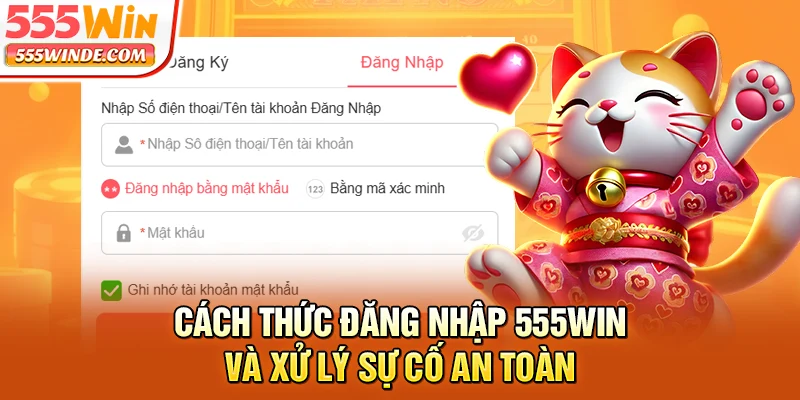 Cách thức đăng nhập 555win và xử lý sự cố an toàn