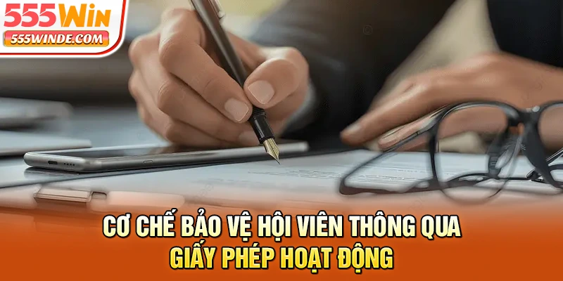 Cơ chế bảo vệ hội viên thông qua giấy phép hoạt động