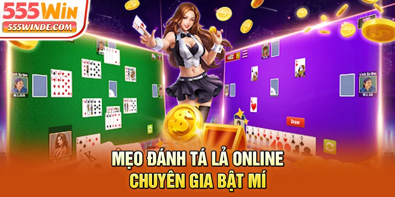 Mẹo đánh Tá lả online chuyên gia bật mí